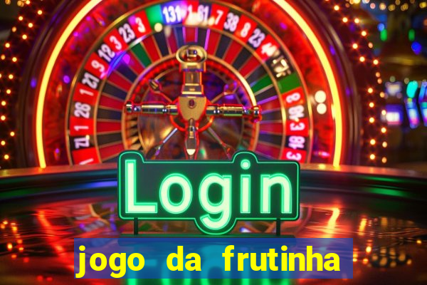 jogo da frutinha da dinheiro